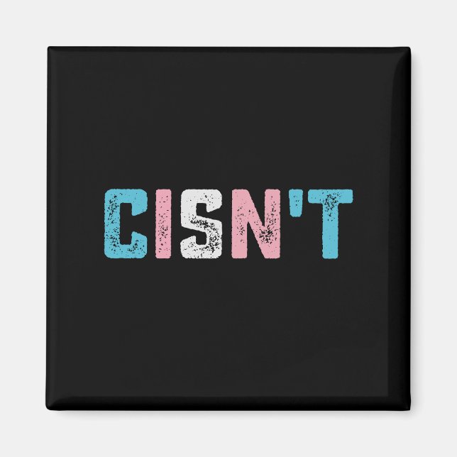 Transgender Pride Cisn't LGBTQ Trans Flag Funny Magnet (Front)