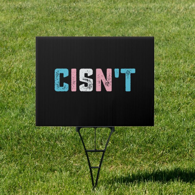 Transgender Pride Cisn't LGBTQ Trans Flag Funny Sign (Insitu)