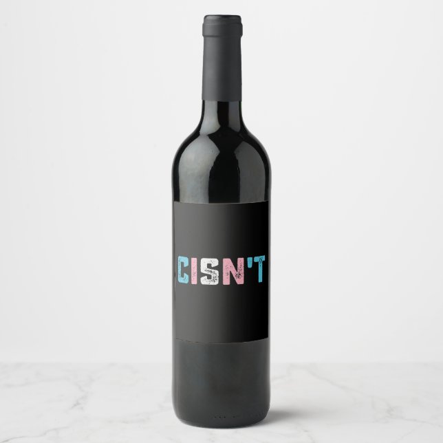 Transgender Pride Cisn't LGBTQ Trans Flag Funny Wine Label (Front)