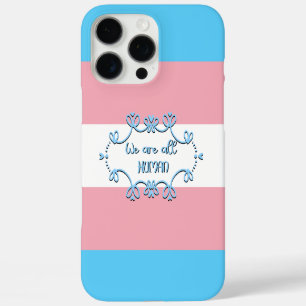 Transgender Pride Flag We Are All Human iPhone 16 Pro Max Case