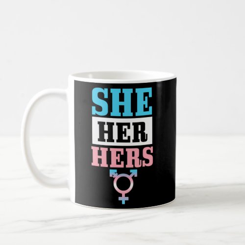 Transgender Pronouns She Her Hers Lgbtq Trans Prid Coffee Mug