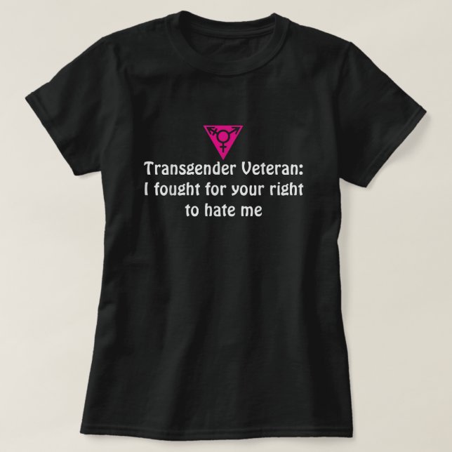 Transgender Veteran I fought for your right to hat T-Shirt (Design Front)