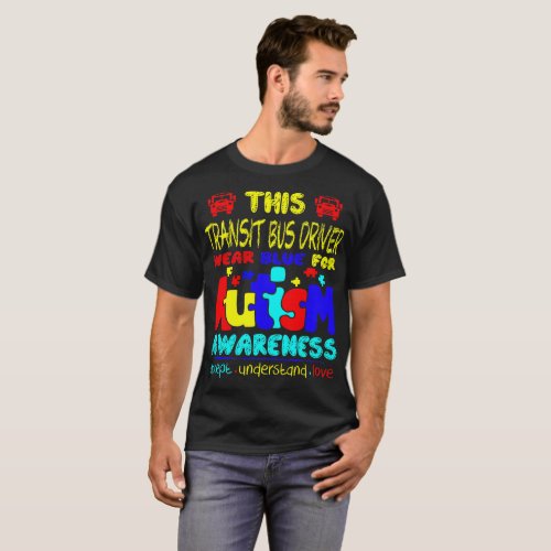 Transit Bus Driver Wear Blue For Autism Awareness T_Shirt