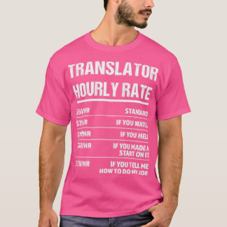Translator Hourly Rate Funny Birthday Gift T-Shirt