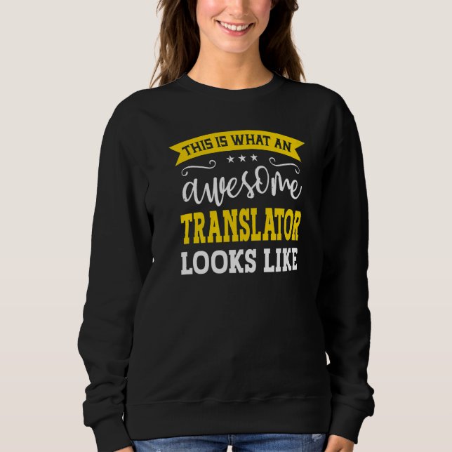 Translator Job Title Employee Funny Worker Transla Sweatshirt (Front)