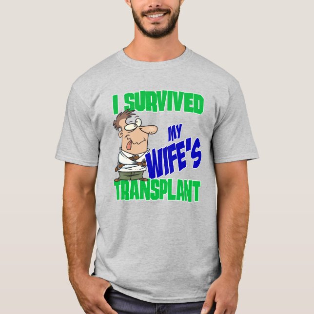 Transplant Caregiver I Survived Wife's Transplant T-Shirt (Front)