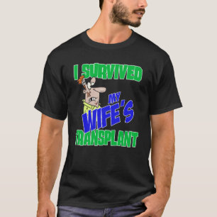 Transplant Caregiver I Survived Wife's Transplant T-Shirt