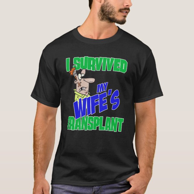 Transplant Caregiver I Survived Wife's Transplant T-Shirt (Front)