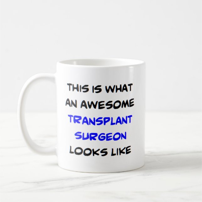 transplant surgeon, awesome coffee mug (Left)
