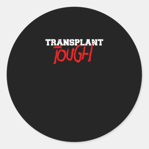Transplant Tough Classic Round Sticker