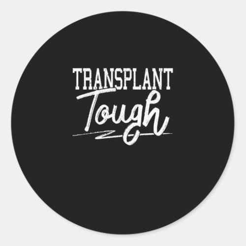 Transplant Tough Organ Transplantation Awareness Classic Round Sticker