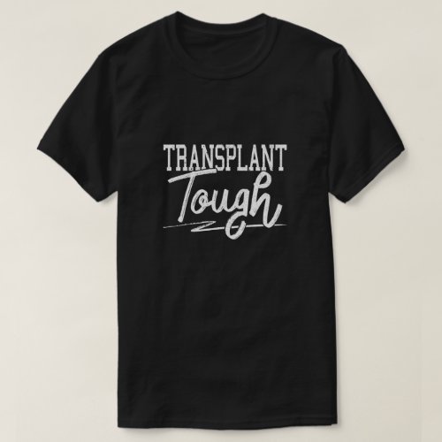 Transplant Tough Organ Transplantation Awareness T_Shirt