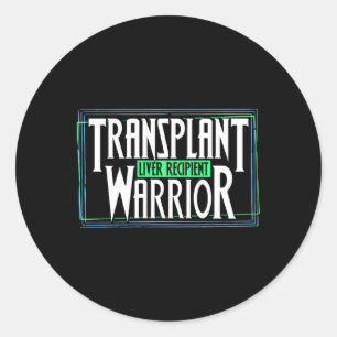 Transplant Warrior A Liver Transplant Recipient Classic Round Sticker