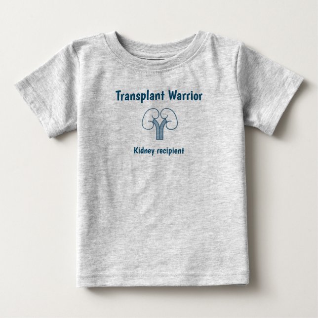 Transplant Warrior, kidney recipient Baby T-Shirt (Front)