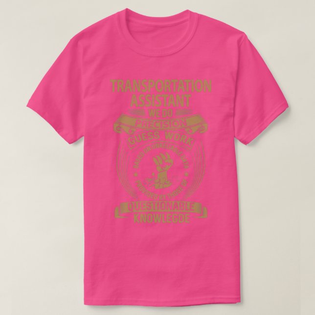 Transportation Assistant We Do Precision Gift Item T-Shirt (Design Front)