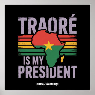 Traore Is My President Burkina Faso Show Pride Poster