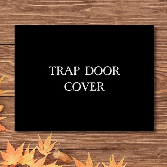 "TRAP DOOR COVER" Funny Introvert Antisocial Text Doormat (This funny, introvert, anti-social  "Trap Door Cover" doormat is great for Halloween entertaining!)