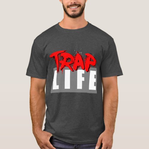 Trap Life Homie  T_Shirt