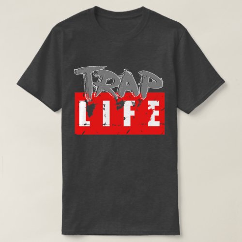 Trap Life Homie T_Shirt