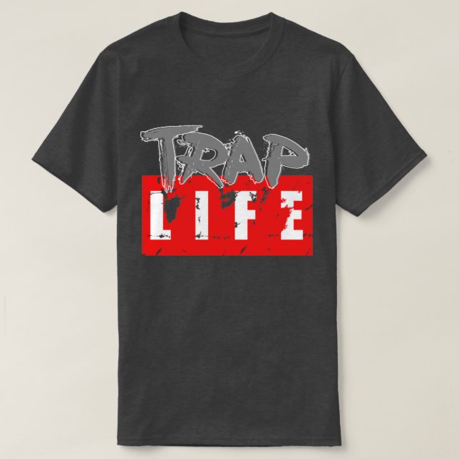 Trap Life Homie T-Shirt (Design Front)