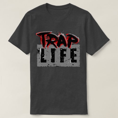 Trap Life Man T_Shirt