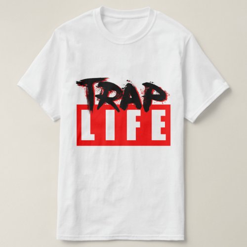 Trap Life Trappin T_Shirt