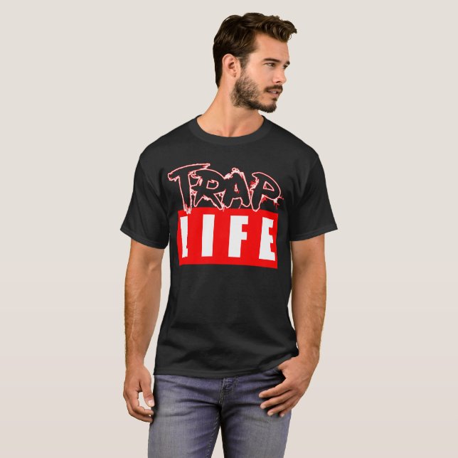 Trap Life Trappin T-Shirt (Front Full)