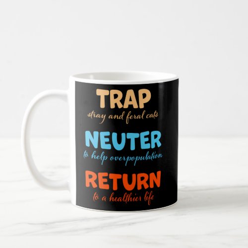 Trap Neuter Return Stray And Feral Cats Coffee Mug