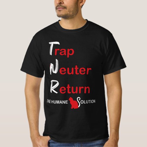 Trap Neuter Return The Humane Solution T_Shirt
