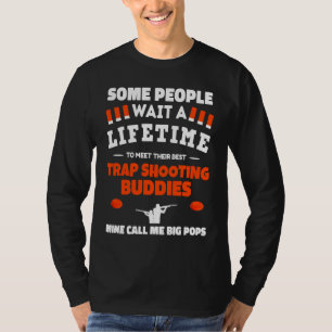Trap Shooting Buddies Call Me BIG POPS Trap Shooti T-Shirt