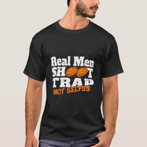 Trap Shooting Hoodie Real Men Shoot Trap Not Selfi T_Shirt