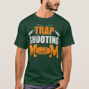 Trap Shooting Mom Trap Shooting Funny T-Shirt