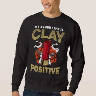 Trap Shooting Quote For A Clay Pigeon Shooter 1 Sweatshirt