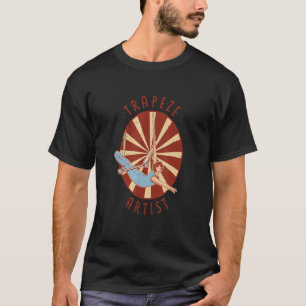 Trapeze Artist Circus Costume For A Circus  1 T-Shirt