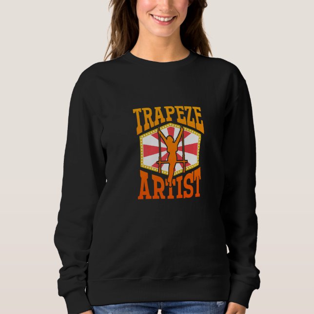 Trapeze Artist u2013 Circus Performer Circus  Trap Sweatshirt (Front)