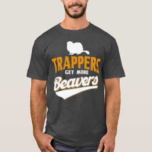 Trappers Get More Beaversrappers Hunter 70s gift T-Shirt
