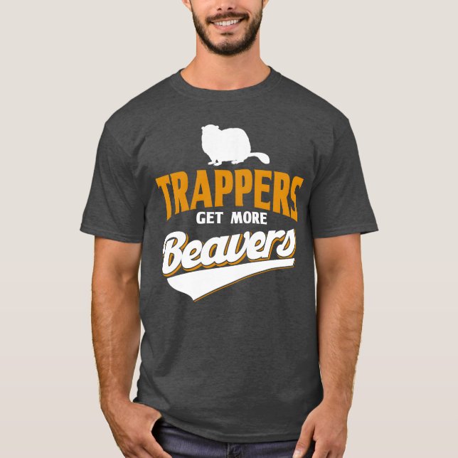Trappers Get More Beaversrappers Hunter 70s gift T-Shirt (Front)