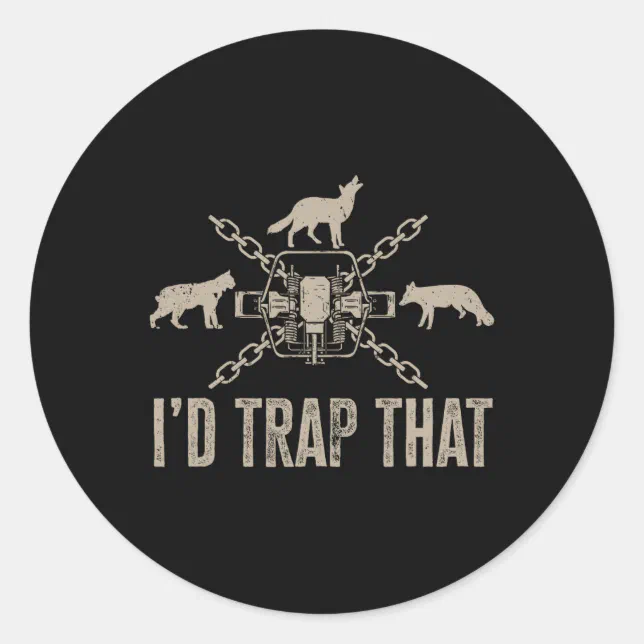 Sticker Trapper Trapping I'd Trap That Trap Hunting Trapper Classic Round Sticker | Zazzle