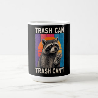 Trash Can Not Trash Can't Funny Raccoon Design Coffee Mug