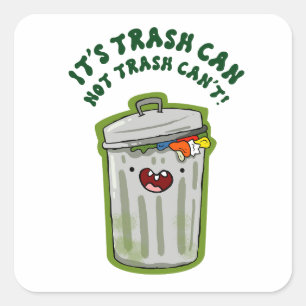 Trash Can, Not Trash Can't Quote Pun Sticker