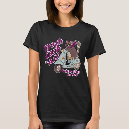 Trash Cash Or A Nobody Rides For Free Racoon T_Shirt