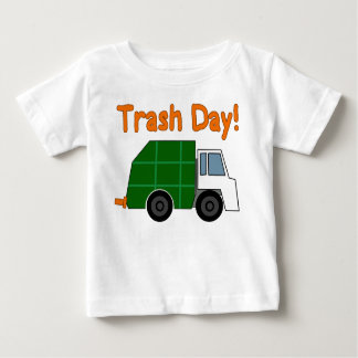 TRASH DAY! - I love garbage trucks!! Baby T-Shirt
