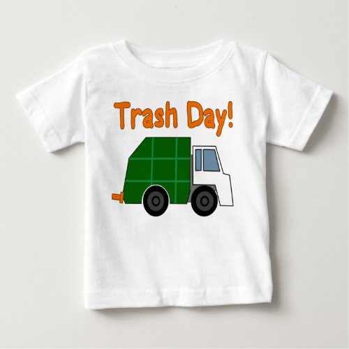 TRASH DAY _ I love garbage trucks Baby T_Shirt