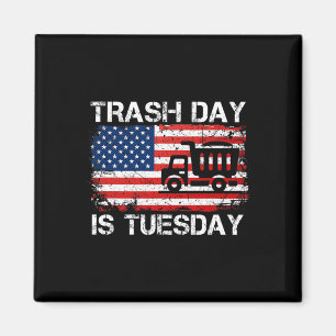 Trash Day Is Tuesday Fun Us President Election Tru Magnet