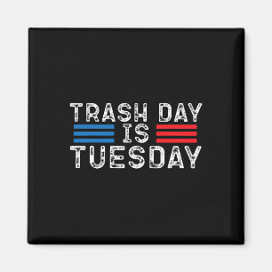 Trash Day Is Tuesday Trump Garbyge Truck Love Amer Magnet