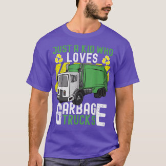 Trash Day Just A Kid Who Loves Garbage Trucks  T-Shirt