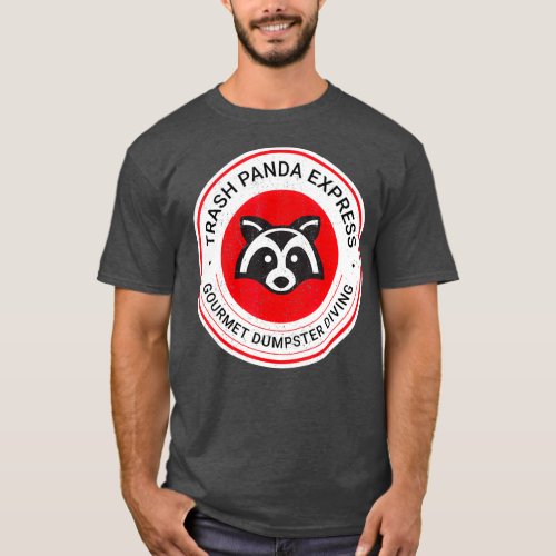 Trash Panda Express Gourmet Dumpster Diving T_Shirt