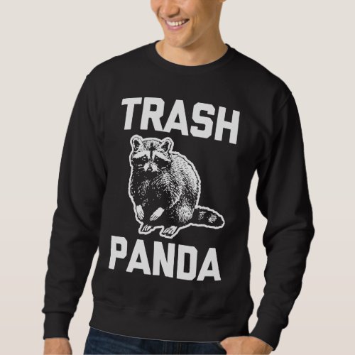 Trash Panda funny saying sarcastic animal raccoon Sweatshirt