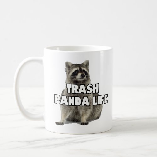 Trash Panda Life  Coffee Mug