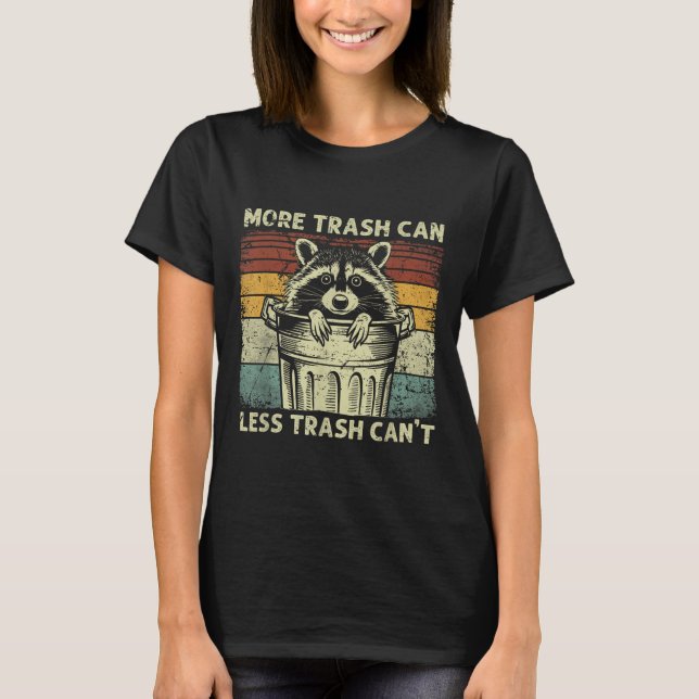 Trash Panda Raccoon It's Called Trash Can Not Tras T-Shirt (Front)